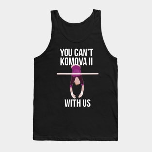 You Can't Komova II With Us - Viktoria Komova Tank Top